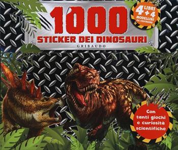 1000 stickers dei dinosauri. Con adesivi. Ediz. a colori. Con Adesivi  - Libro Gribaudo 2017, Disegna e crea | Libraccio.it