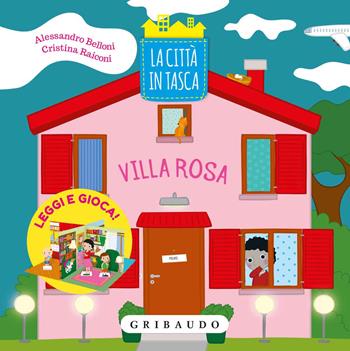 Villa Rosa. La città in tasca. Ediz. a colori - Alessandro Belloni - Libro Gribaudo 2017, Giochi creativi | Libraccio.it