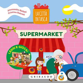 Supermarket. La città in tasca. Ediz. a colori - Alessandro Belloni - Libro Gribaudo 2017, Giochi creativi | Libraccio.it