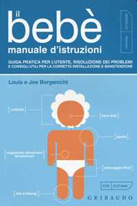 Image of Il bebè. Manuale d'istruzioni. Guida pratica per l'utente, risolu...