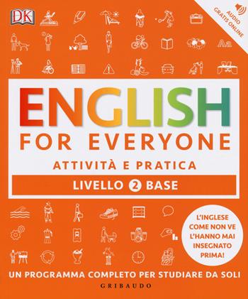 English for everyone. Livello 2° base. Attività e pratica - Thomas Booth, Tim Bowen, Susan Barduhn - Libro Gribaudo 2017 | Libraccio.it