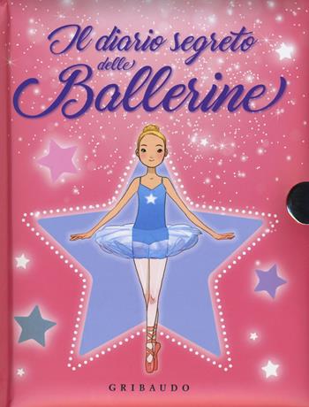 Il diario segreto delle ballerine. Ediz. a colori. Con gadget  - Libro Gribaudo 2017 | Libraccio.it