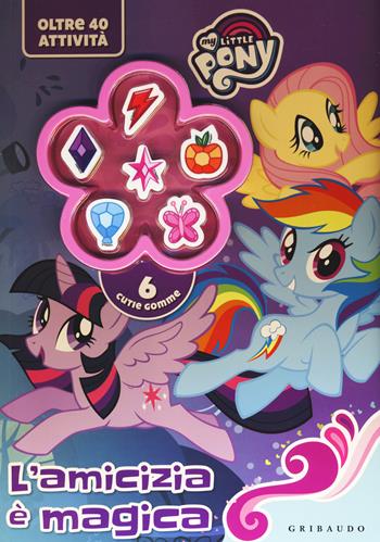 L' amicizia è magica. My Little Pony. Ediz. a colori. Con gadget  - Libro Gribaudo 2017 | Libraccio.it