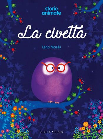 La civetta. Storie animate. Ediz. a colori - Léna Mazilu - Libro Gribaudo 2017, Libri sonori | Libraccio.it