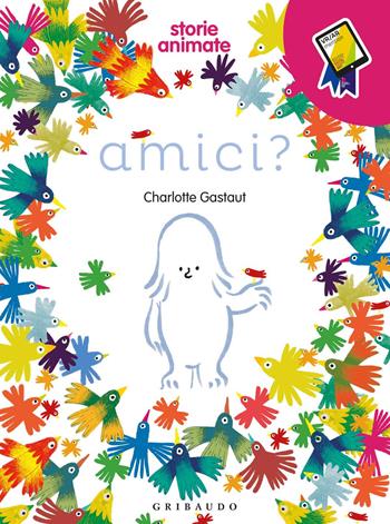 Amici? Storie animate. Ediz. a colori. Con App - Charlotte Gastaut - Libro Gribaudo 2017, Libri sonori | Libraccio.it