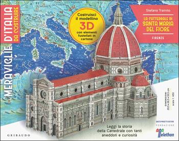 La cattedrale di Santa Maria del Fiore. Firenze. Meraviglie d'Italia da costruire. Ediz. illustrata. Con gadget - Stefano Trainito - Libro Gribaudo 2019, Hobby | Libraccio.it