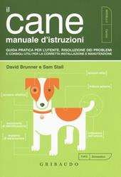 Il cane. Manuale d'istruzioni