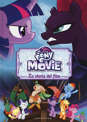 La storia del film. The movie. My Little Pony. Ediz. a colori  - Libro Gribaudo 2017 | Libraccio.it