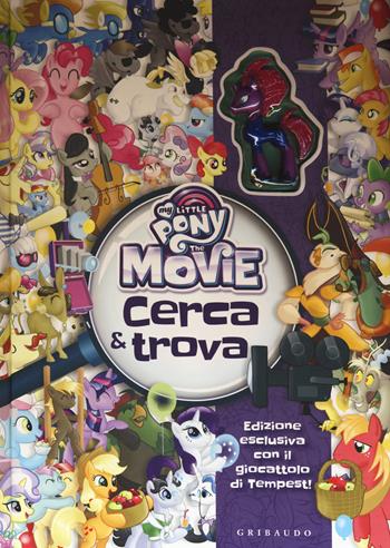 Cerca e trova. My Little Pony the movie. Ediz. a colori. Con gadget  - Libro Gribaudo 2017 | Libraccio.it