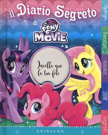 Il diario segreto di My Little Pony the movie. Ediz. a colori  - Libro Gribaudo 2017 | Libraccio.it