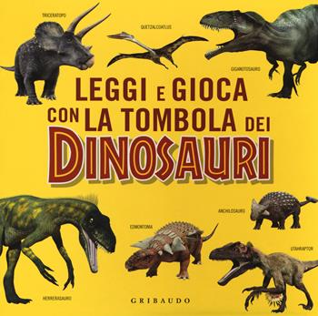 Leggi e gioca con la tombola dei dinosauri. Ediz. a colori. Con gadget  - Libro Gribaudo 2017, Giochi creativi | Libraccio.it
