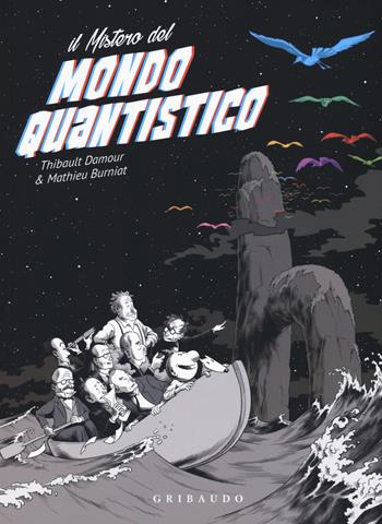Il mistero del mondo quantistico - Thibault Damour, Mathieu Burniat - Libro Gribaudo 2017 | Libraccio.it