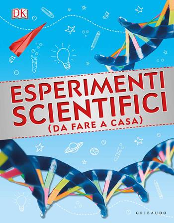 Esperimenti scientifici (da fare a casa). Ediz. a colori  - Libro Gribaudo 2017, Enciclopedia per ragazzi | Libraccio.it