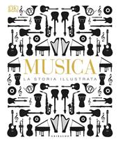 Musica. La storia illustrata. Ediz. a colori
