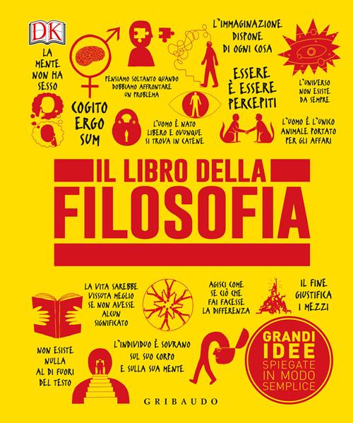 Il libro della filosofia. Grandi idee spiegate in modo semplice. Ediz. illustrata Libro