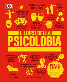 Il libro della psicologia. Grandi idee spiegate in modo semplice. Ediz. illustrata  - Libro Gribaudo 2022, Straordinariamente | Libraccio.it