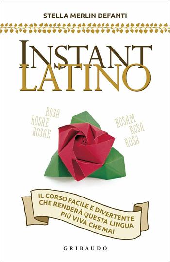 Instant latino - Stella Merlin Defanti - Libro Gribaudo 2018, Straordinariamente | Libraccio.it