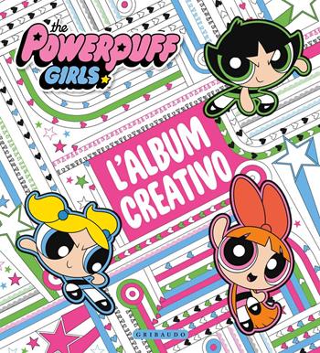 L'album creativo. The Powerpuff Girls. Ediz. illustrata  - Libro Gribaudo 2018, Gioco e imparo con i quiz | Libraccio.it