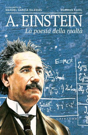 A. Einstein. La poesia della realtà - Marwan Kahil - Libro Gribaudo 2018 | Libraccio.it