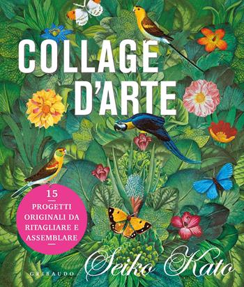 Collage d'arte. 15 progetti originali da ritagliare e assemblare. Ediz. a colori - Seiko Kato - Libro Gribaudo 2018, Hobby | Libraccio.it