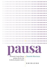 Pausa. Premere il tasto pausa prima che la vita lo faccia al posto vostro