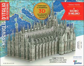 Il Duomo di Milano. Meraviglie d'Italia da costruire. Ediz. a colori. Con gadget - Stefano Trainito - Libro Gribaudo 2019, Hobby | Libraccio.it