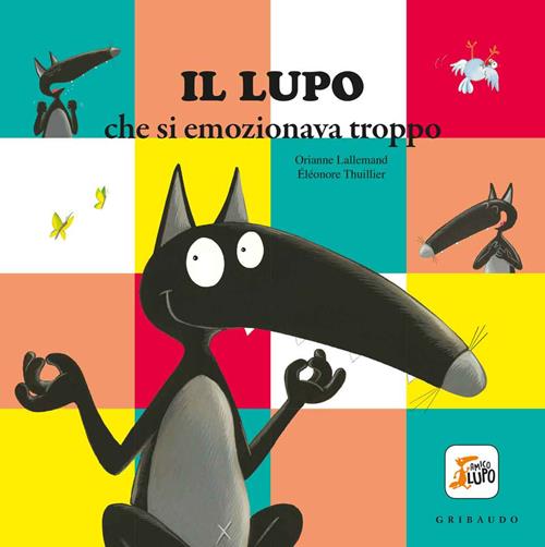 Il lupo che si emozionava troppo. Amico lupo. Ediz. a colori - Orianne  Lallemand, Orianne Lallemand - Libro