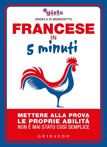 Francese in 5 minuti. Mettere alla prova le proprie abilità non è mai stato così semplice - Helena & Girls4teaching - Libro Gribaudo 2018, Straordinariamente | Libraccio.it