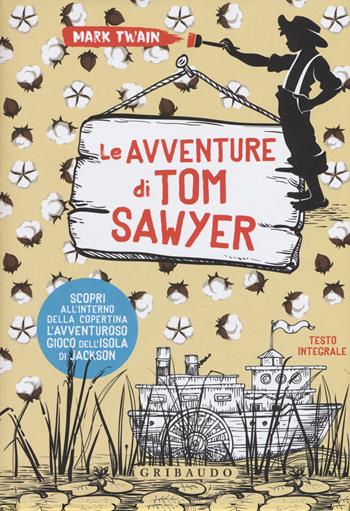 Le avventure di Tom Sawyer. Ediz. integrale. Con Poster - Mark Twain - Libro Gribaudo 2018, Vola la pagina | Libraccio.it