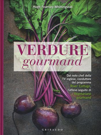 Verdure gourmand - Hugh Fearnley-Whittingstall - Libro Gribaudo 2018, Sapori e fantasia | Libraccio.it