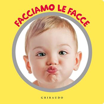 Facciamo le facce  - Libro Gribaudo 2018, I libri girevoli | Libraccio.it
