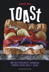 Toast. Non solo prosciutto e formaggio: proposte golose dolci e salate