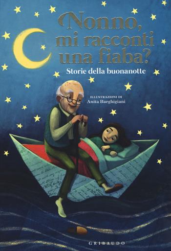 Nonno, mi racconti una fiaba? Storie della buonanotte. Ediz. a colori - Antonella Antonelli, Laura Locatelli - Libro Gribaudo 2018, Le grandi raccolte | Libraccio.it