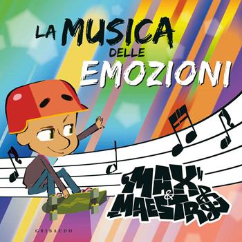 La musica delle emozioni. Max & Maestro. Ediz. a colori. Con CD-Audio  - Libro Gribaudo 2018 | Libraccio.it