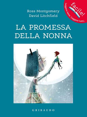 La promessa della nonna - Ross Montgomery, david Lichfield - Libro Gribaudo 2018, Facile! Leggere bene. Leggere tutti | Libraccio.it