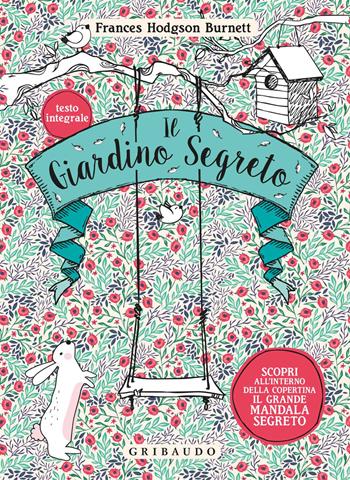 Il giardino segreto. Ediz. integrale - Frances Hodgson Burnett - Libro Gribaudo 2018, Vola la pagina | Libraccio.it