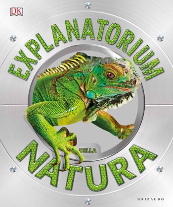 Explanatorium della natura. Ediz. a colori  - Libro Gribaudo 2018, Enciclopedia per ragazzi | Libraccio.it