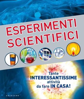 Esperimenti scientifici - Ian Graham, Mike Goldsmith - Libro Gribaudo 2019, Enciclopedia per ragazzi | Libraccio.it