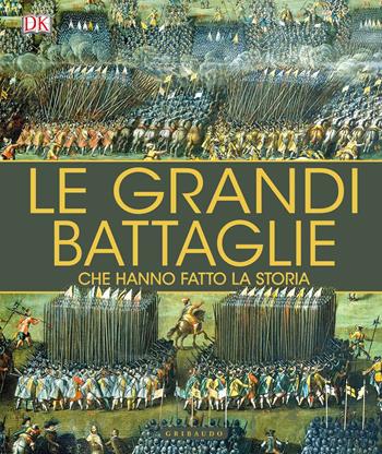 Le grandi battaglie che hanno fatto la storia  - Libro Gribaudo 2018, Passioni | Libraccio.it