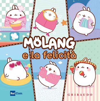 Molang e la felicità. Ediz. a colori  - Libro Gribaudo 2018 | Libraccio.it