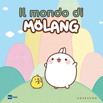 Il mondo di Molang. Ediz. a colori  - Libro Gribaudo 2018 | Libraccio.it