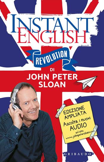 Instant english revolution. Ediz. ampliata. Con File audio per il download - John Peter Sloan - Libro Gribaudo 2019, Straordinariamente | Libraccio.it