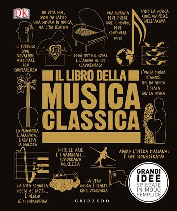 Il libro della musica classica. Grandi idee spiegate in modo semplice  - Libro Gribaudo 2019, Straordinariamente | Libraccio.it