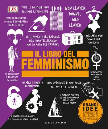 Il libro del femminismo. Grandi idee spiegate in modo semplice  - Libro Gribaudo 2019, Straordinariamente | Libraccio.it