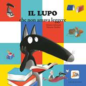 Il lupo che non amava leggere. Amico lupo. Ediz. a colori