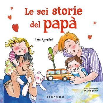 Le sei storie del papà. Ediz. a colori - Sara Agostini - Libro Gribaudo 2019 | Libraccio.it