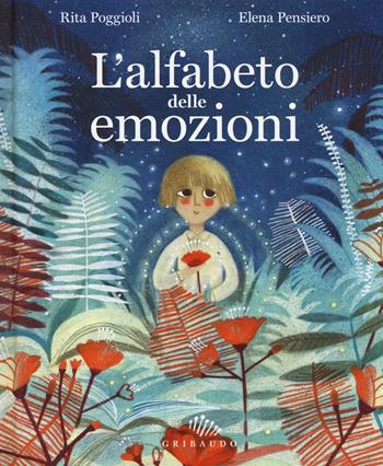 L'alfabeto delle emozioni. Ediz. a colori - Rita Poggioli, Elena Pensiero - Libro Gribaudo 2019 | Libraccio.it