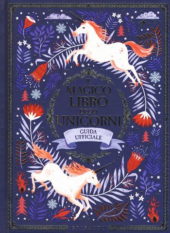 Il magico libro degli unicorni. Guida ufficiale - Selwyn E. Phipps - Libro Gribaudo 2019, Le grandi raccolte | Libraccio.it
