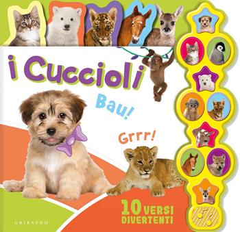 I cuccioli. Libro sonoro. Ediz. a colori  - Libro Gribaudo 2019, Libri sonori | Libraccio.it