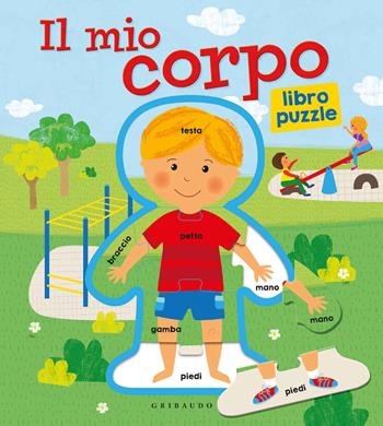 Il mio corpo. Libro puzzle. Ediz. a colori  - Libro Gribaudo 2019, Osservo e imparo | Libraccio.it